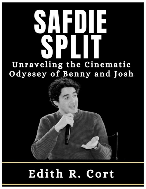 Safdie Split: Unraveling the Cinematic Odyssey of Benny and Josh (Paperback)