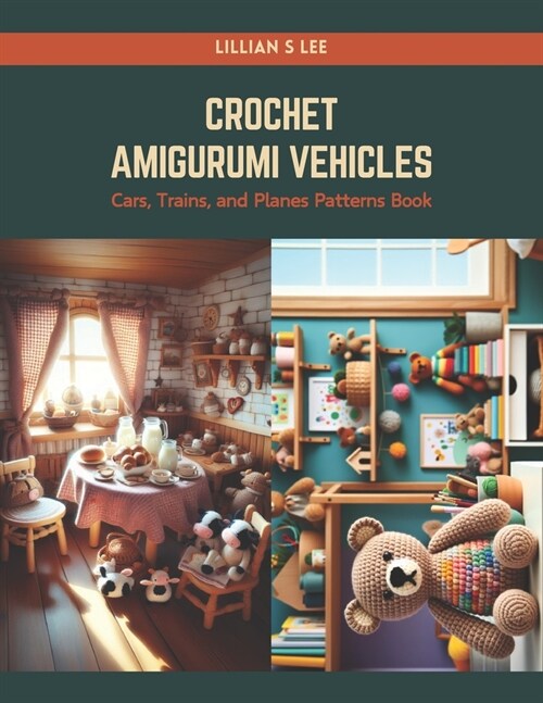 Crochet Amigurumi Vehicles: Cars, Trains, and Planes Patterns Book (Paperback)