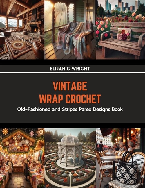 Vintage Wrap Crochet: Old-Fashioned and Stripes Pareo Designs Book (Paperback)