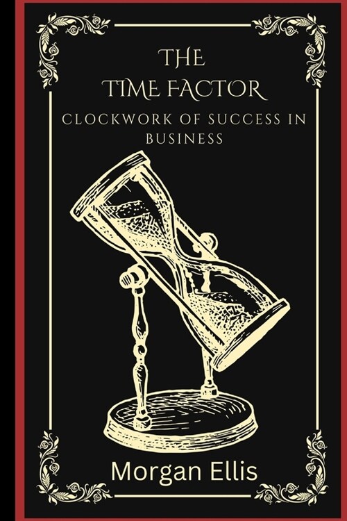 The Time Factor: Clockwork of Success in Business (Paperback)