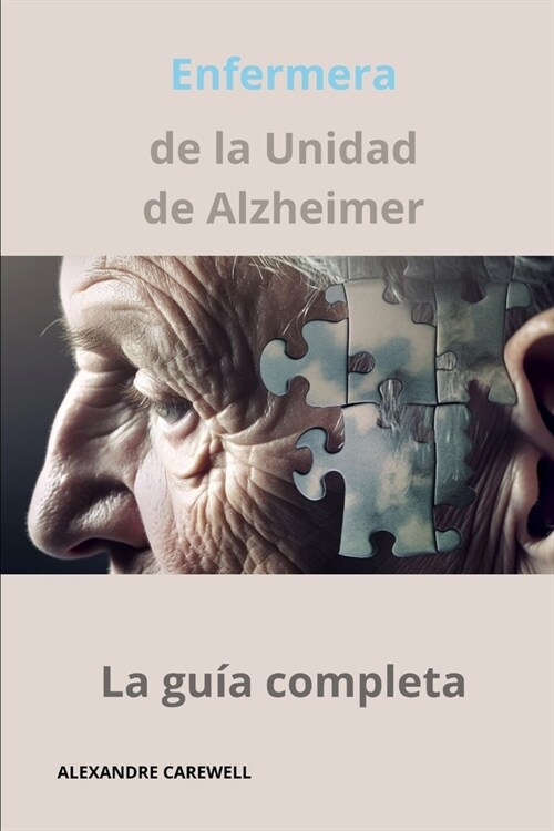 Enfermera de la unidad de Alzheimer - La gu? completa (Paperback)