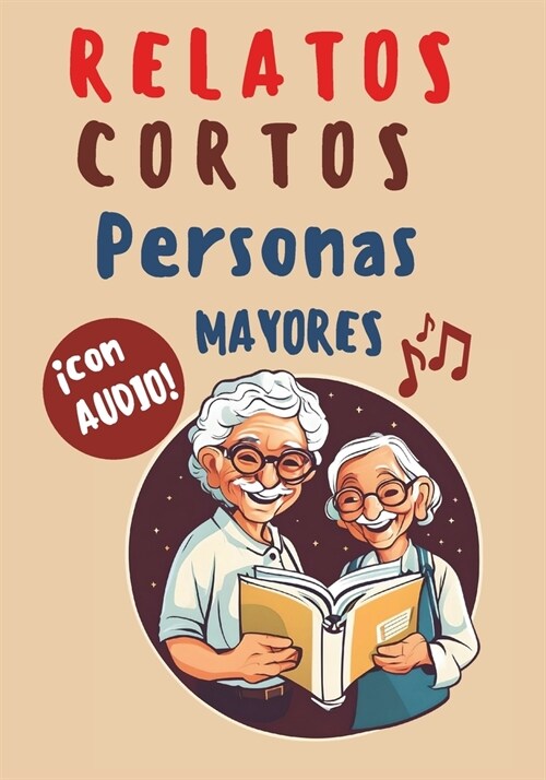 Relatos Cortos para personas mayores con Audio y Letra Grande: 18 historias que Inspiran, Reconfortan y Estimulan la Mente (INCLUYE AUDIOLIBRO) (Paperback)