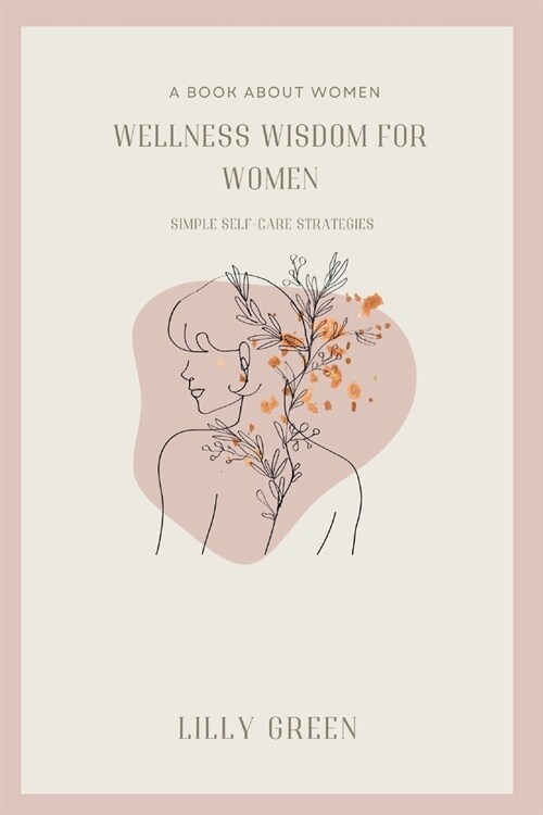 Wellness Wisdom for Women: Simple Self-care Strategies (Paperback)