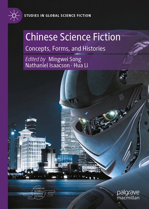 Chinese Science Fiction: Concepts, Forms, and Histories (Hardcover, 2024)