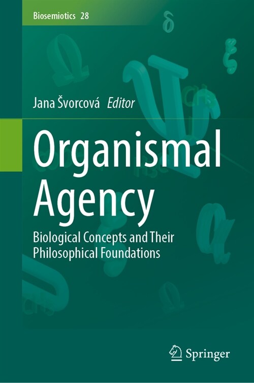 Organismal Agency: Biological Concepts and Their Philosophical Foundations (Hardcover, 2024)