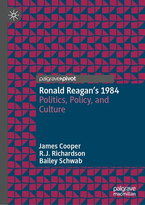 Ronald Reagans 1984: Politics, Policy, and Culture (Hardcover, 2024)