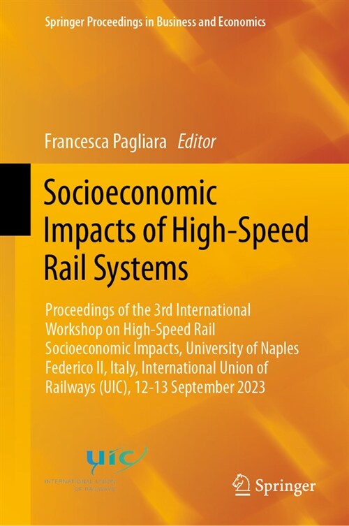 Socioeconomic Impacts of High-Speed Rail Systems: Proceedings of the 3rd International Workshop on High-Speed Rail Socioeconomic Impacts, University o (Hardcover, 2024)