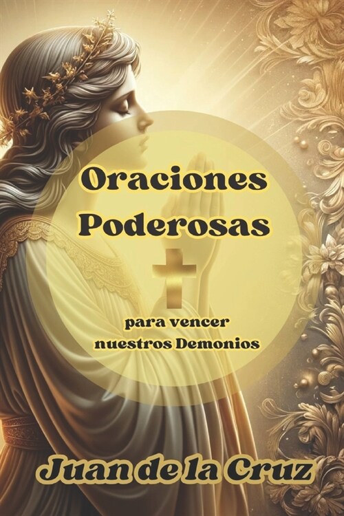 Oraciones Poderosas para Vencer Nuestros Demonios: Gu? de Oraci? para la Sanaci? Interior (Paperback)