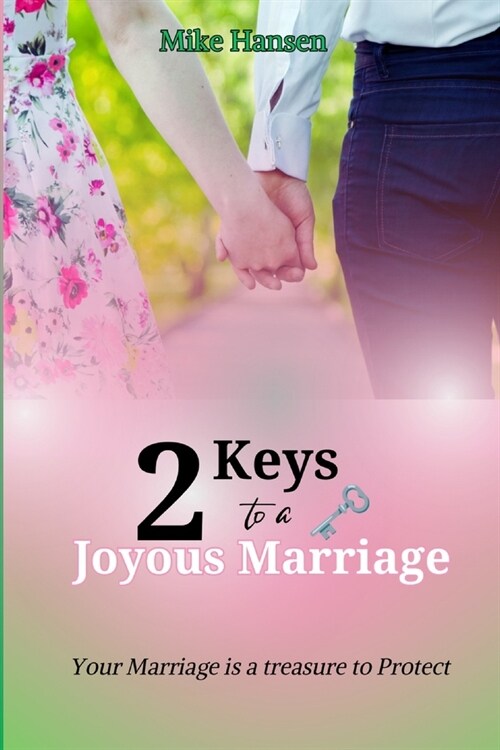 Two Keys to a Joyous Marriage: Your marriage is a treasure to protect (Paperback)