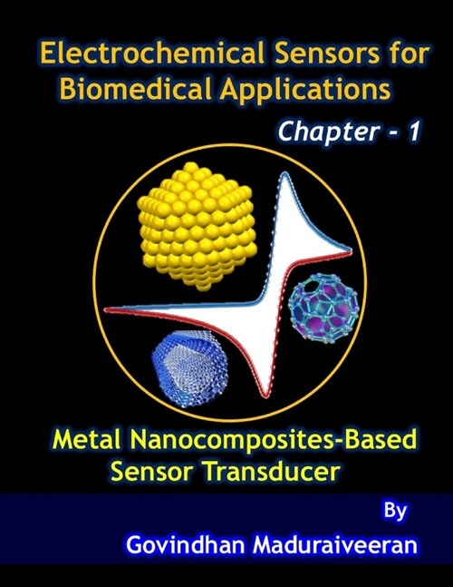 Electrochemical Sensors for Biomedical Applications: Chapter - 1: Metal Nanocomposites-Based Sensor Transducer (Paperback)