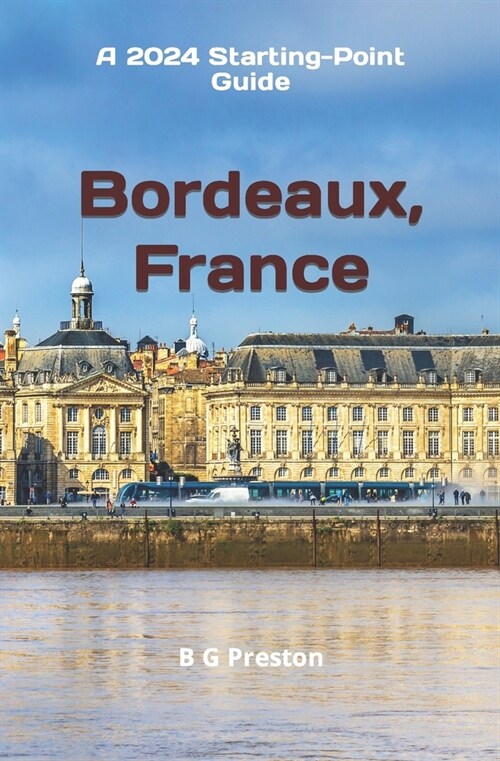 Bordeaux, France: Plus Saint-?ilion, Arcachon, and Bordeaux Wines (Paperback)