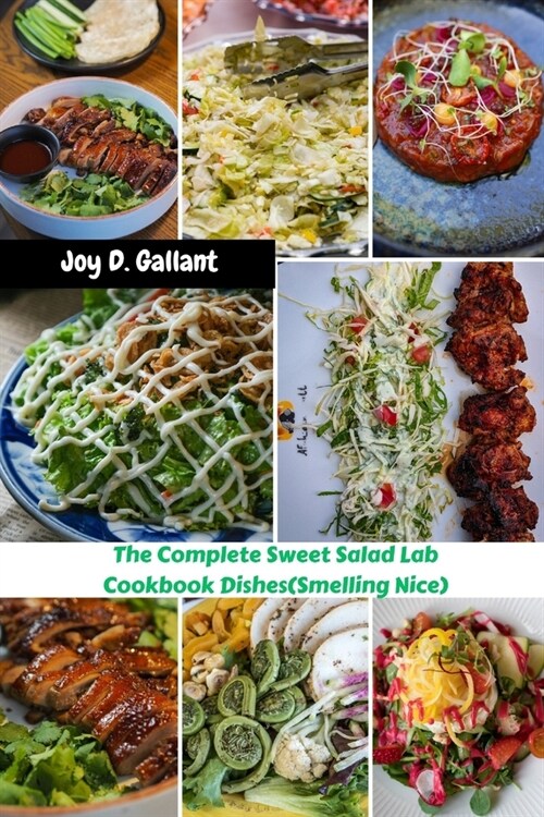 The Complete Sweet Salad Lab Cookbook Dishes(Smelling Nice): Ultimate Recipes Seasons For Making vibrant Fabulous Meals, Feed Healthy Obsession That C (Paperback)