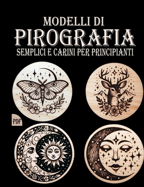 Modelli Di Pirografia: Motivi di pirografia semplici e adorabili per Progetti Piccoli o Grandi, adatti ai Principianti (Paperback)