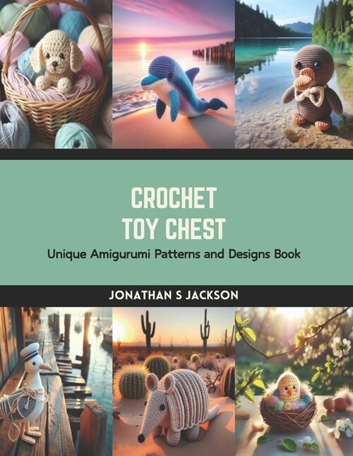 Crochet Toy Chest: Unique Amigurumi Patterns and Designs Book (Paperback)