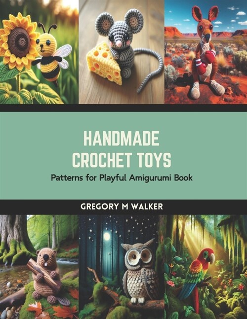 Handmade Crochet Toys: Patterns for Playful Amigurumi Book (Paperback)