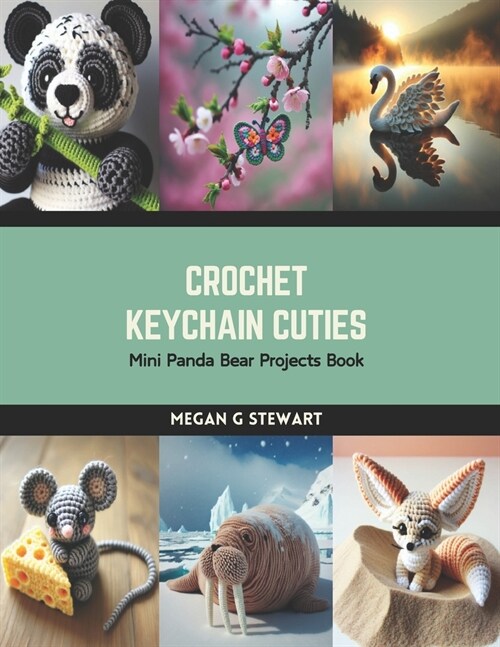 Crochet Keychain Cuties: Mini Panda Bear Projects Book (Paperback)