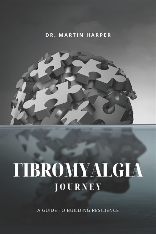 Fibromyalgia Journey: A Guide To Building Resilience (Paperback)