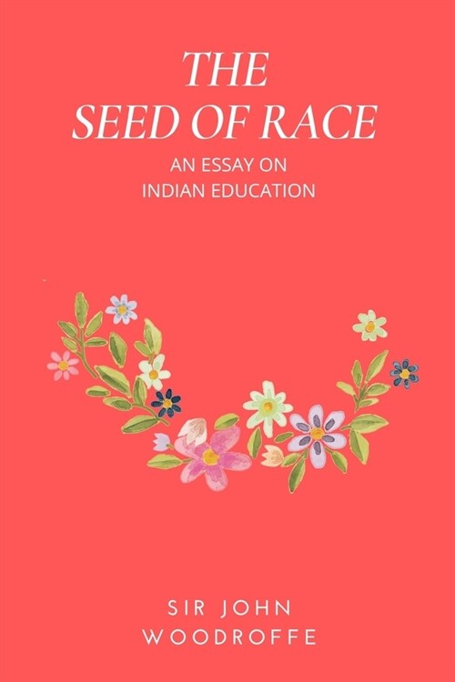The Seed of Race: An Essay on Indian Education (Paperback)