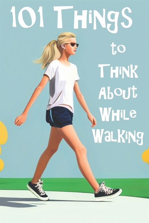 101 Things to Think About While Walking (Paperback)
