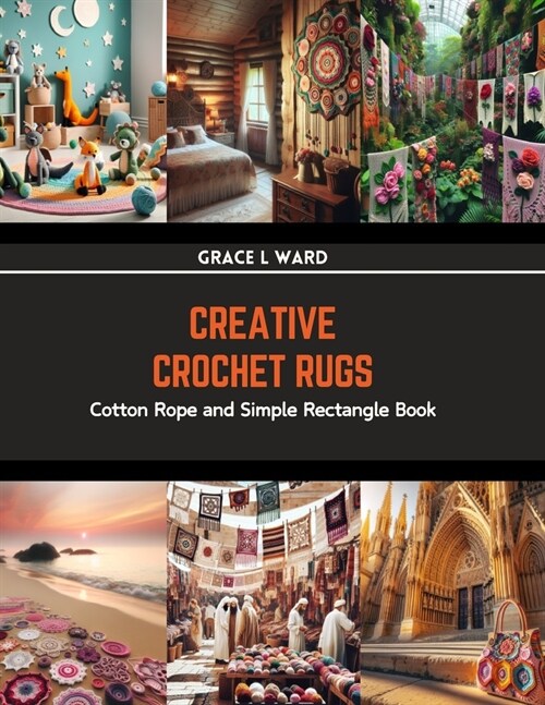 Creative Crochet Rugs: Cotton Rope and Simple Rectangle Book (Paperback)