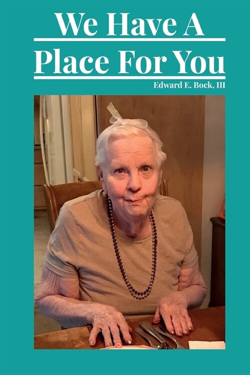 We Have A Place For You: The Struggles of an Alzheimers Patient and her Caregiver Husband (Paperback)
