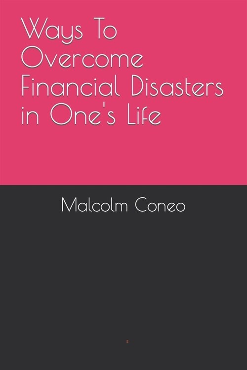 Ways To Overcome Financial Disasters in Ones Life (Paperback)