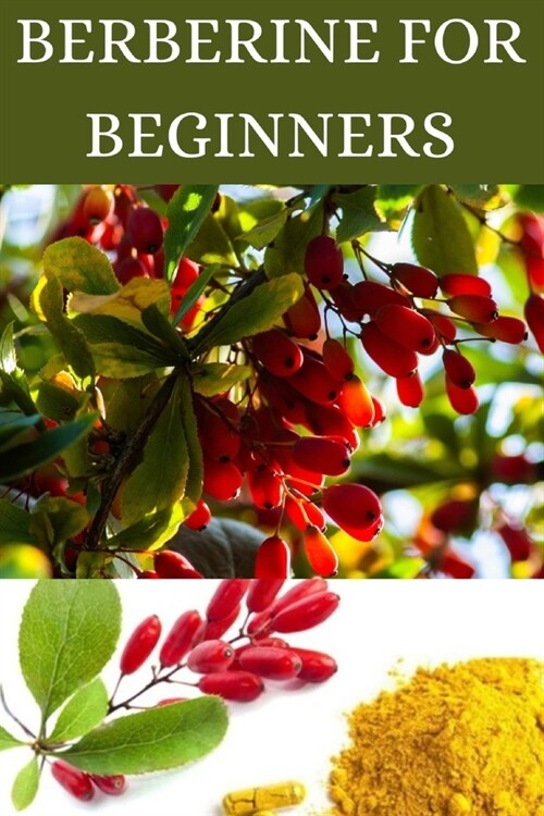 Berberine For Beginners 2024: Natures Health Elixir Unveiled (Paperback)