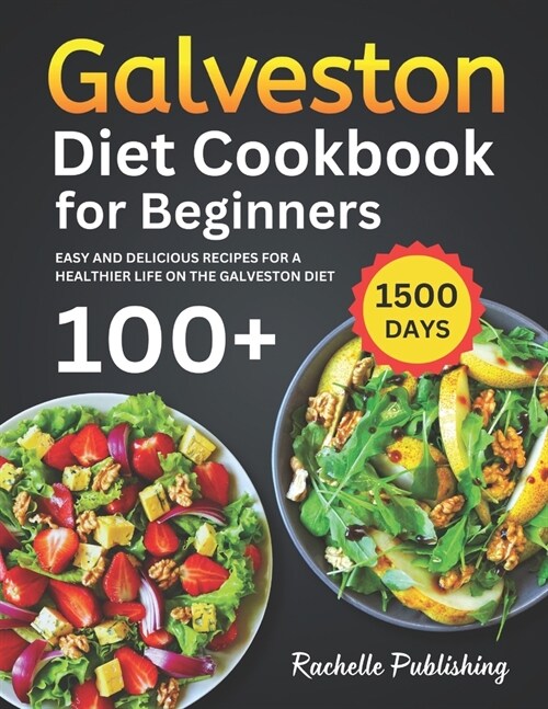 Galveston Diet Cookbook for Beginners: 1500 Days Easy and Delicious Recipes for a Healthier Life on the Galveston Diet (Paperback)