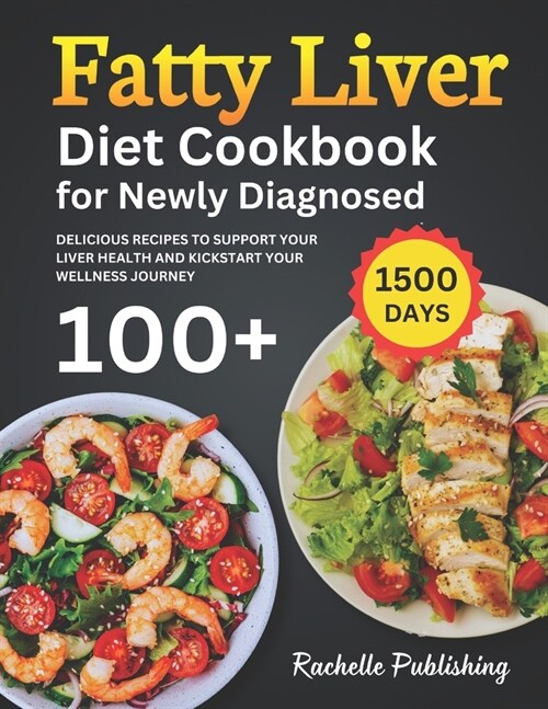 Fatty Liver Diet Cookbook for Newly Diagnosed: 1500 Days Delicious Recipes to Support Your Liver Health and Kickstart Your Wellness Journey (Paperback)