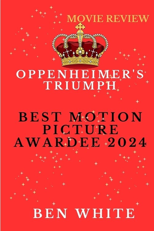 Oppenheimers Triumph: Best Motion Picture Awardee 2024 (Paperback)