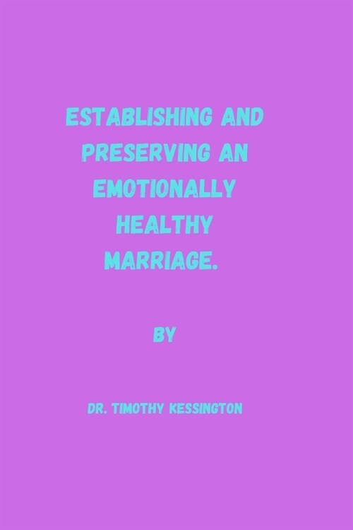 Establishing and Preserving an Emotionally Healthy Marriage (Paperback)