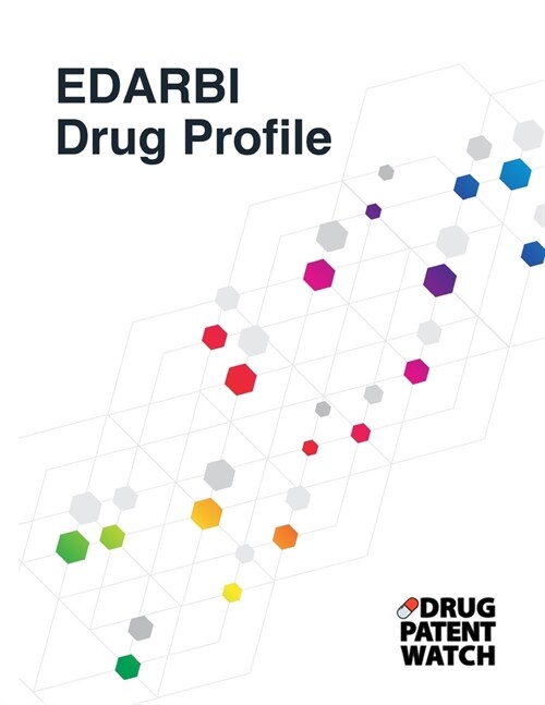 EDARBI Drug Profile, 2024: EDARBI (azilsartan kamedoxomil) drug patents, FDA exclusivity, litigation, drug prices (Paperback)