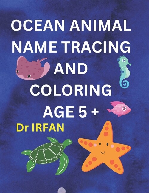 Ocean Wonders: Name Tracing and Coloring Adventure for Kids (Age 5+) Preschool Tracing Marine Life Sea Animals (Paperback)