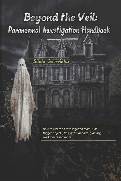 Beyond the Veil: Paranormal Investigation Handbook (Paperback)