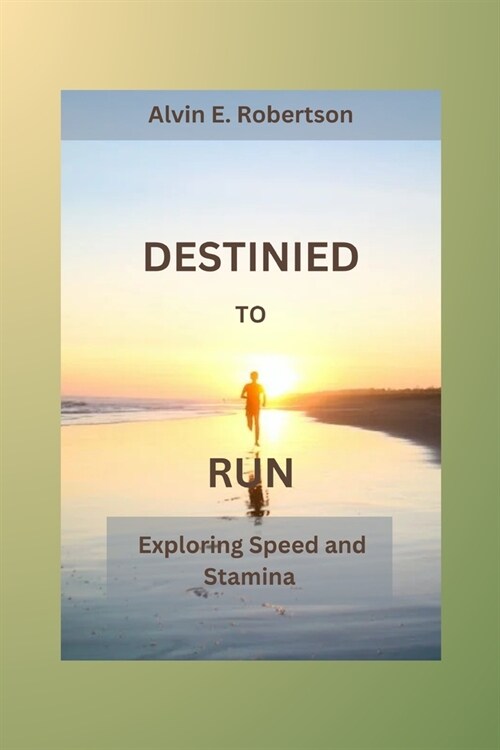 Destinied for run: Exploring speed and stamina (Paperback)