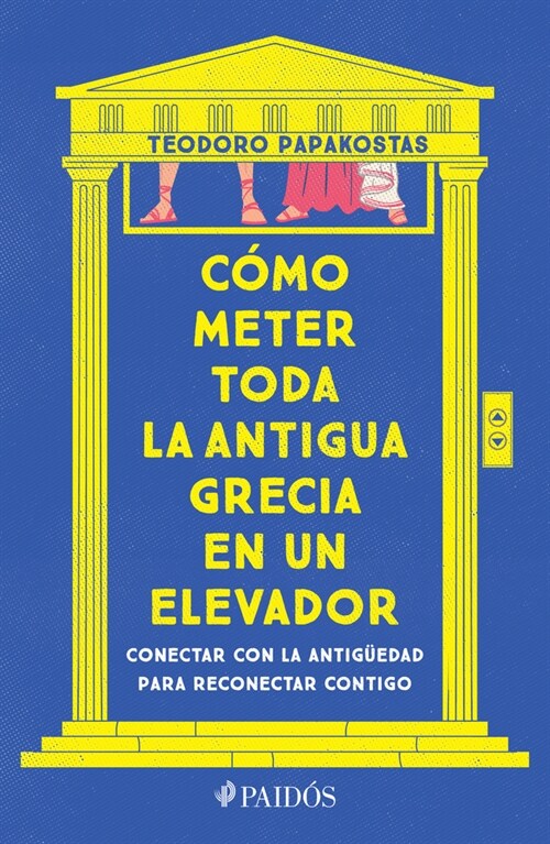 C?o Meter Toda La Antigua Grecia En Un Elevador: Conectar Con La Antig?dad Para Reconectar Contigo / How to Cram All of Ancient Greece Into an Eleva (Paperback)