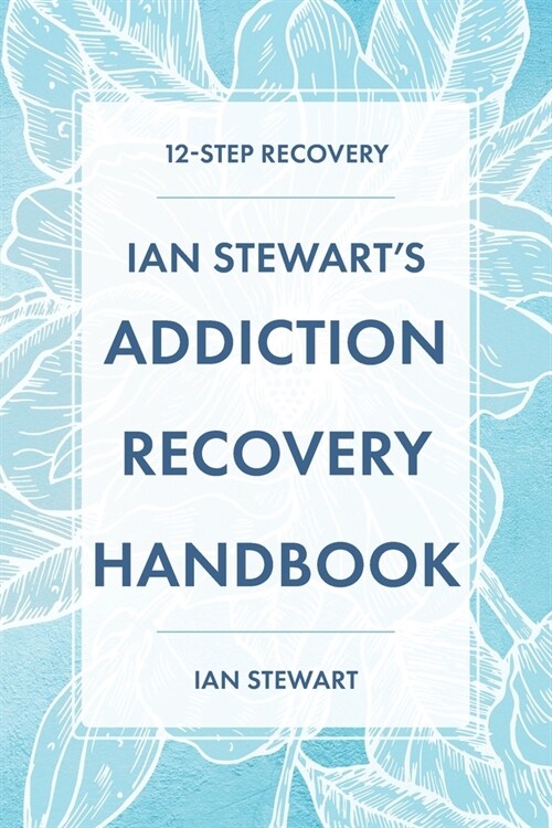 Ian Stewarts Addiction Recovery Handbook: 12-Step Recovery (Paperback)