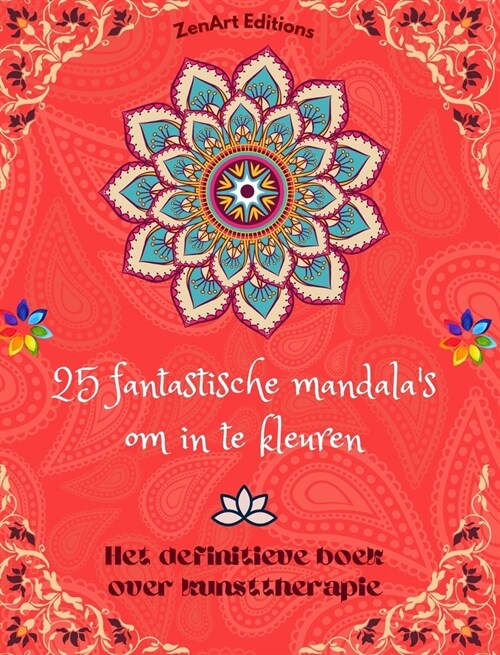 25 fantastische mandalas om in te kleuren: Het definitieve boek over kunsttherapie Kunst voor ontspanning: Prachtige mandala-ontwerpen bron van onein (Hardcover)