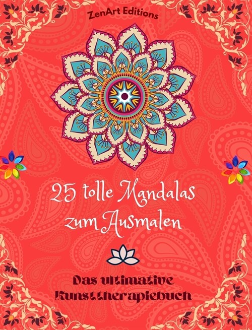 25 tolle Mandalas zum Ausmalen: Das ultimative Kunsttherapiebuch Kunst f? v?le Entspannung und Kreativit?: Wundervolle Mandala-Designs, Quelle unen (Hardcover)