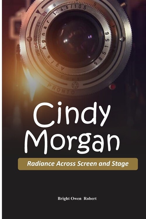 Cindy Morgan: Radiance Across Screen and Stage (Paperback)