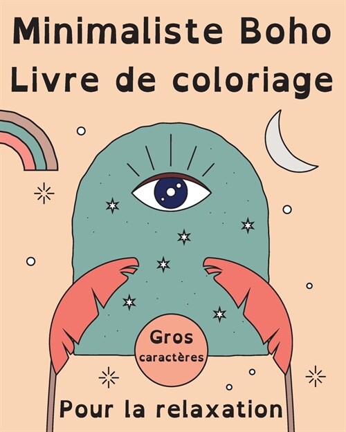 Minimaliste Boho Livre de Coloriage en Gros Caract?es pour la Relaxation: 60 Images Simples et Faciles pour les Adultes et les Seniors (Paperback)