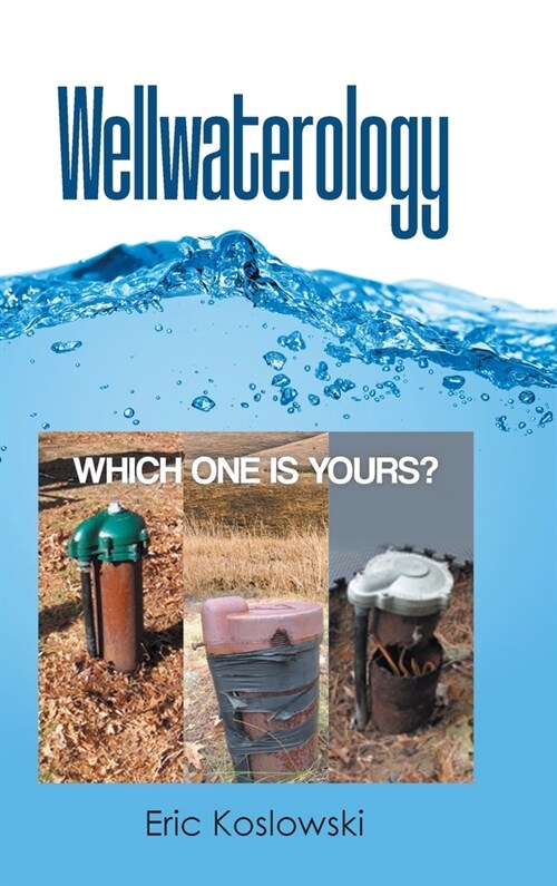 Wellwaterology: Which One Is Yours? (Hardcover)