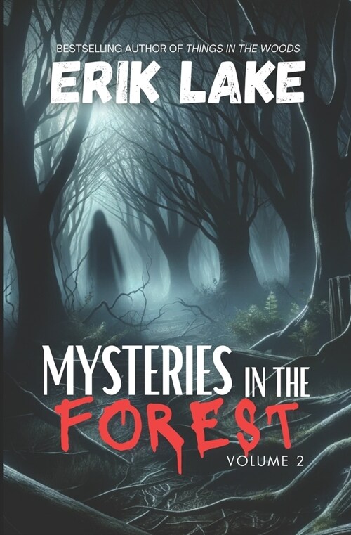 Mysteries in the Forest: Stories of the Strange and Unexplained: Volume 2 (Paperback)
