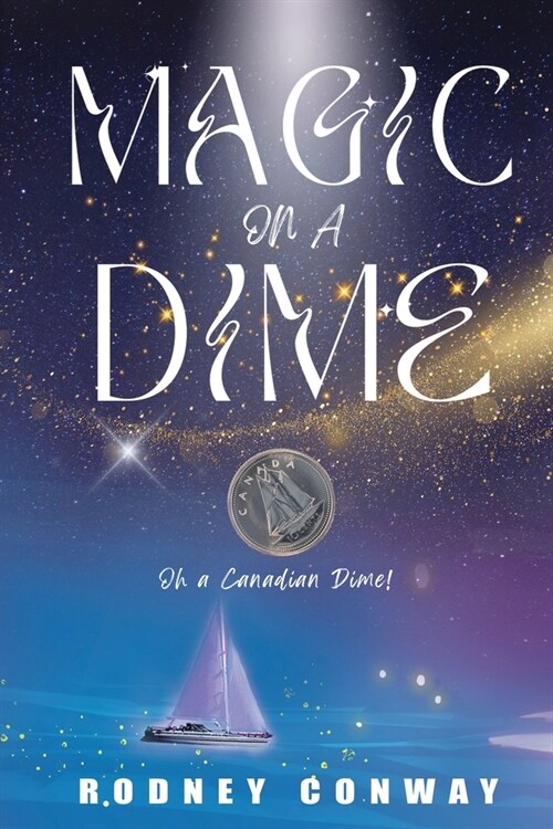 Magic on a Dime: Oh a Canadian Dime! (Paperback)