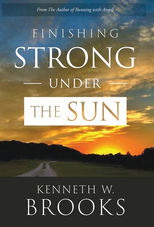 Finishing Strong Under the Sun (Hardcover)