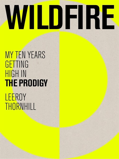 Wildfire : My Ten Years Getting High in The Prodigy (Hardcover)