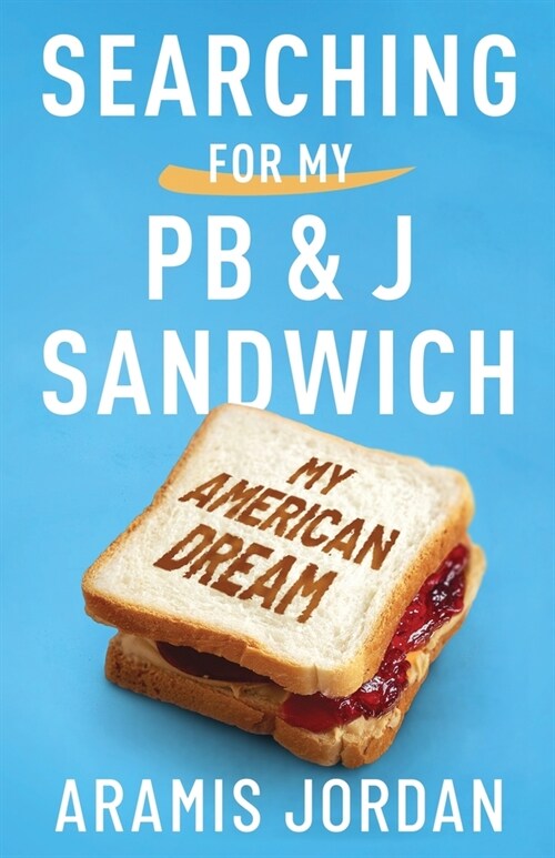 Searching for my PB and J Sandwich: My American Dream (Paperback)