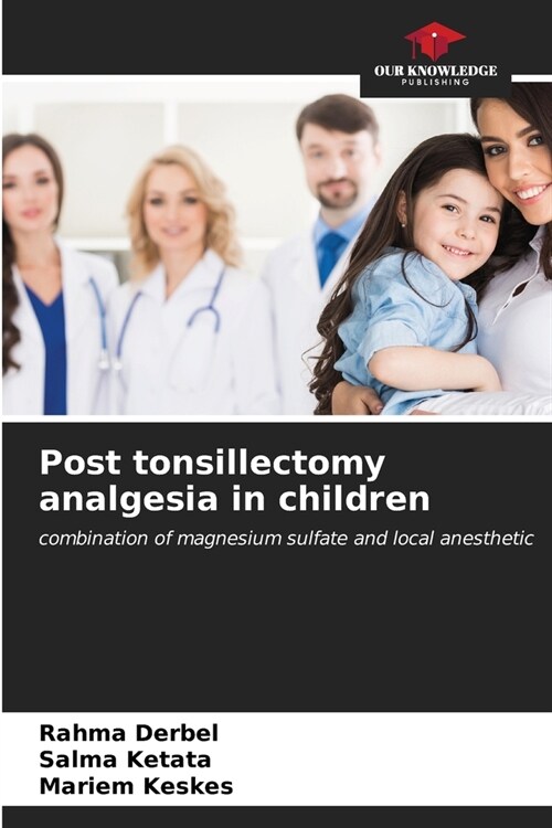 Post tonsillectomy analgesia in children (Paperback)