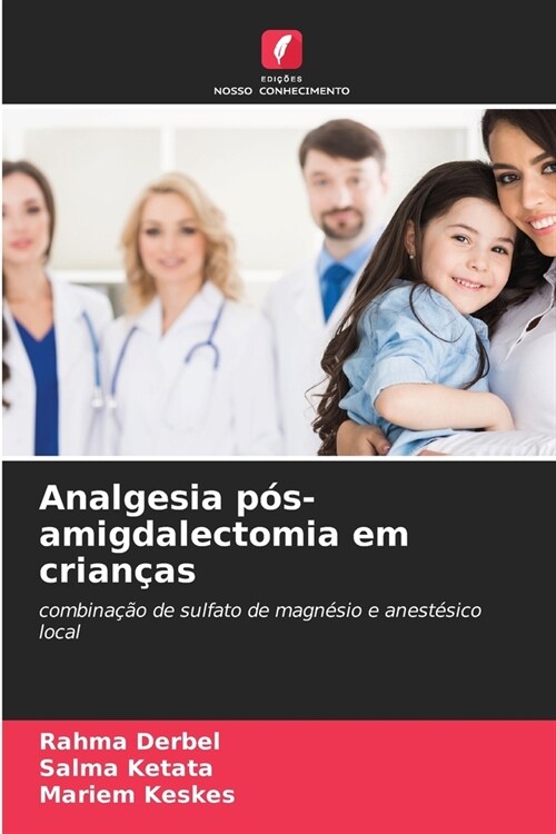 Analgesia p?-amigdalectomia em crian?s (Paperback)