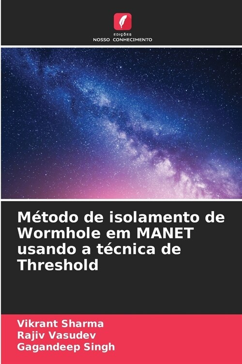 M?odo de isolamento de Wormhole em MANET usando a t?nica de Threshold (Paperback)